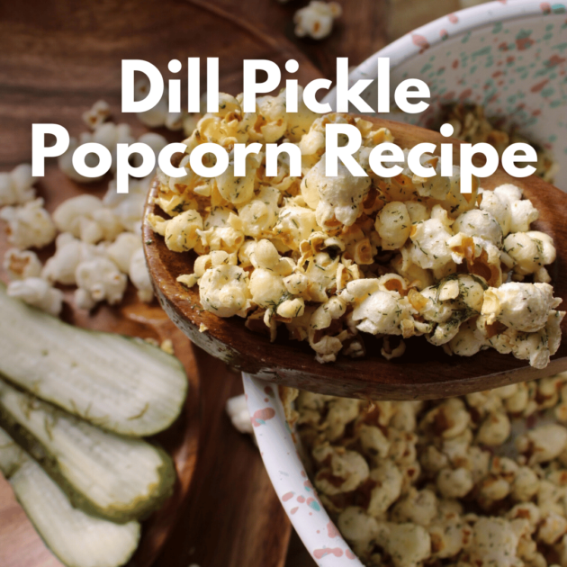 dill pickles and popcorn