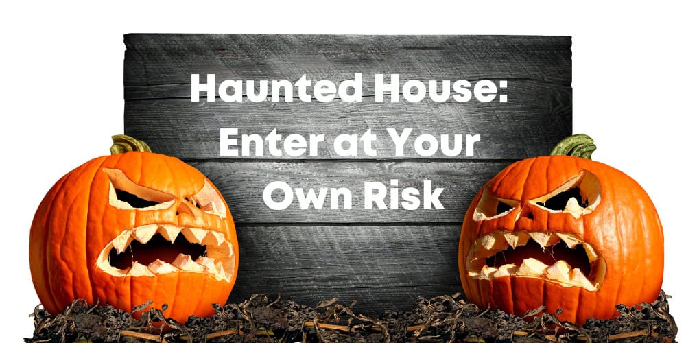haunted house enter at your own risk