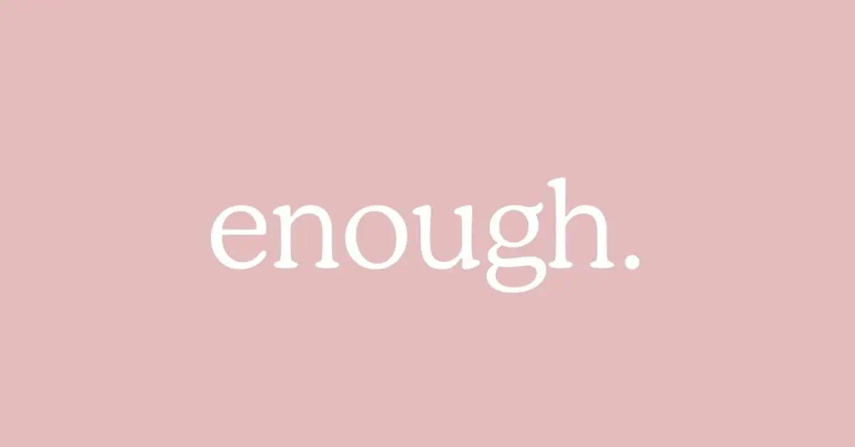 The Question We Often Ask: Am I Enough?