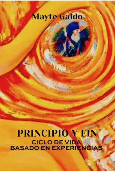 Book cover for Principio Y Fin by Mayte Galdo, vibrant abstract art design.