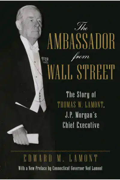 Book cover of The Ambassador from Wall Street by Edward M. Lamont.