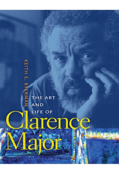 Cover image of 'The Art and Life of Clarence Major' book by Keith E. Byerman.