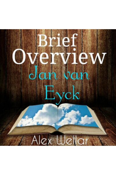Book cover for Brief Overview: Jan van Eyck by Eden Savette on Tellebook.