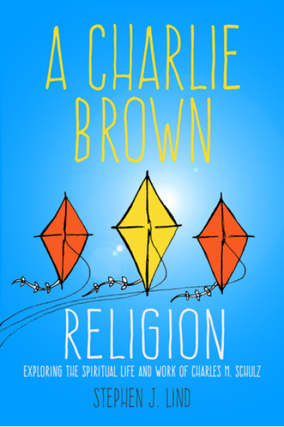 Colorful book cover for A Charlie Brown Religion by Stephen J. Lind.