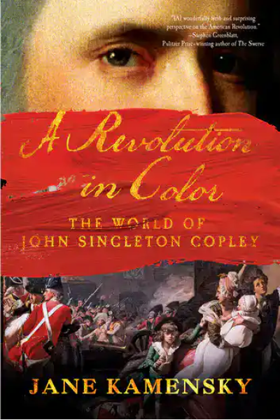 Book cover of A Revolution in Color by Jane Kamensky with historical painting.