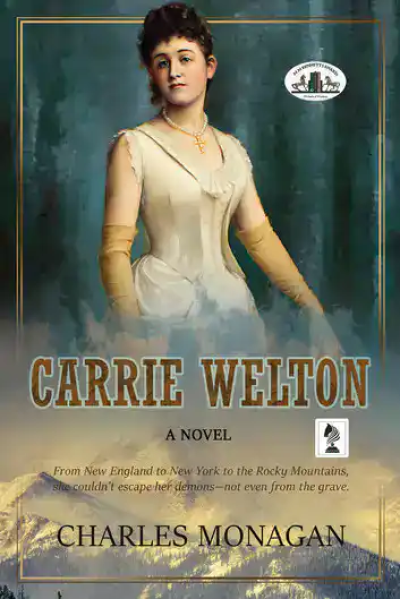 Book cover of Carrie Welton novel by Charles Monagan with a portrait of a young woman.
