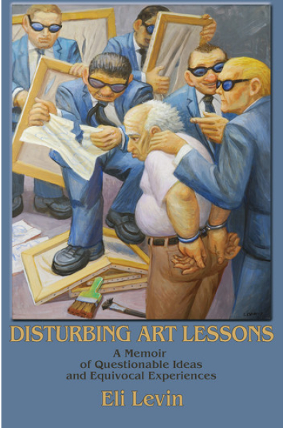 Book cover for 'Disturbing Art Lessons' by Eli Levin with art students and instructor.