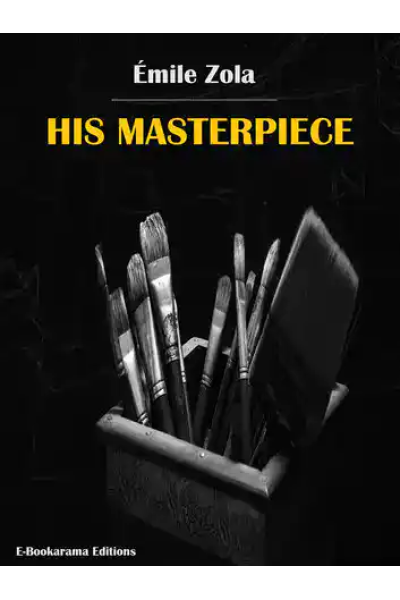 Book cover for His Masterpiece by Émile Zola with paintbrushes in a box.