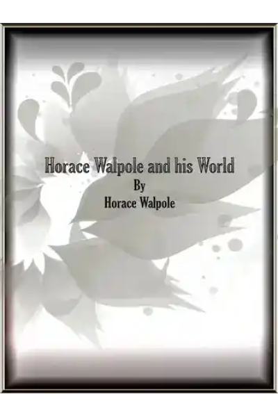 Book cover for 'Horace Walpole and his World' by Horace Walpole.