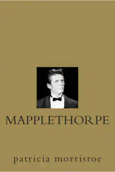 Book cover of Mapplethorpe biography by Patricia Morrisroe.