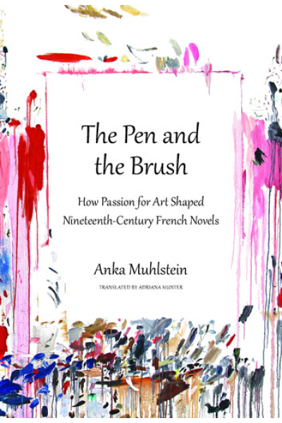 Book cover of The Pen and the Brush by Anka Muhlstein with colorful paint splashes.