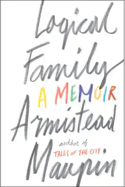 Cover of 'Logical Family' memoir by Armistead Maupin with colorful title text.