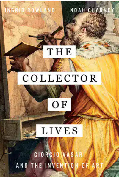 Book cover of The Collector of Lives by Giorgio Vasari and Noah Charney.