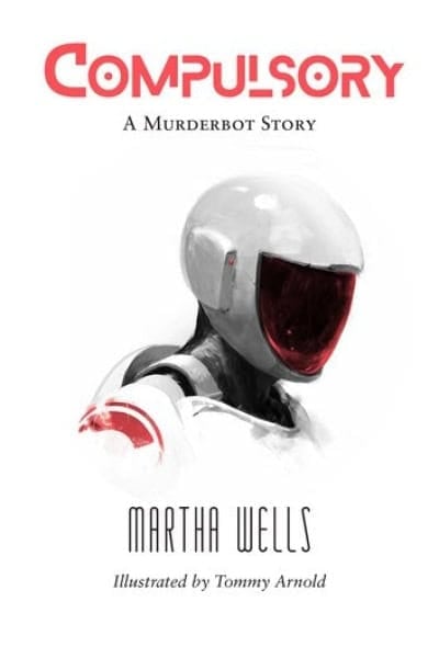 Book cover of Compulsory by Martha Wells, featuring a robot helmet.
