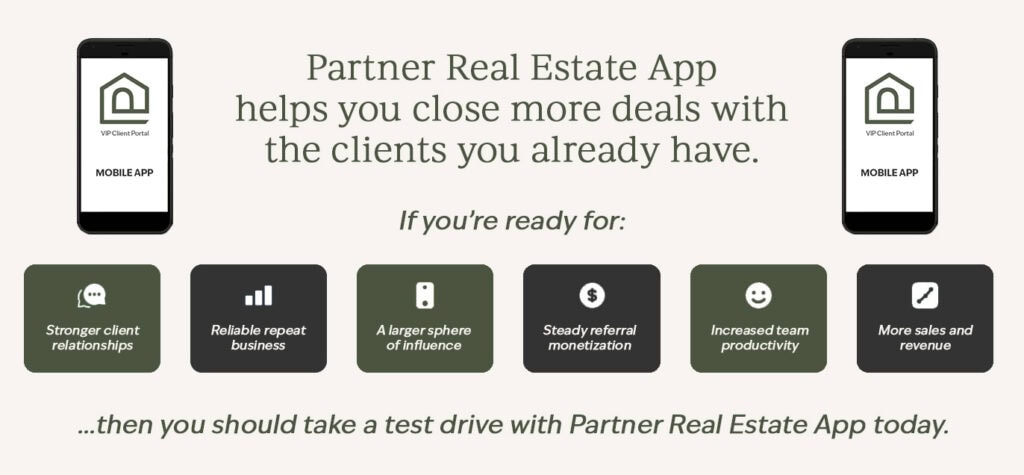 Partner Real Estate App helps agents close more deals with existing clients.