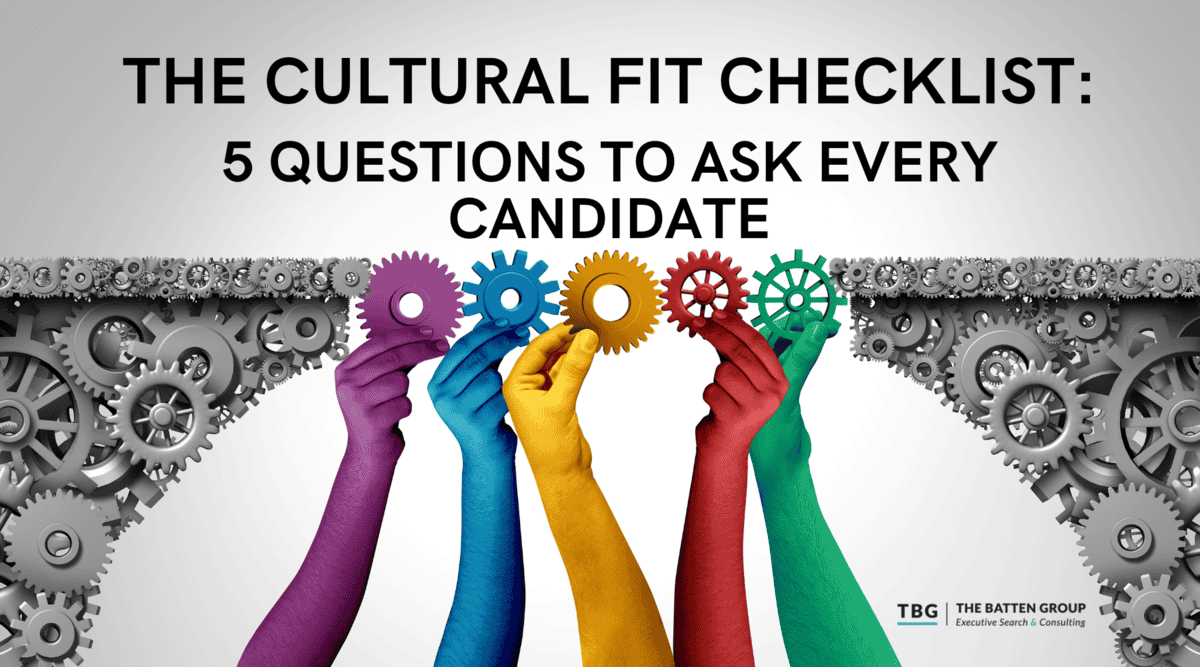 The Cultural Fit Checklist: 5 Questions to Ask Every Candidate