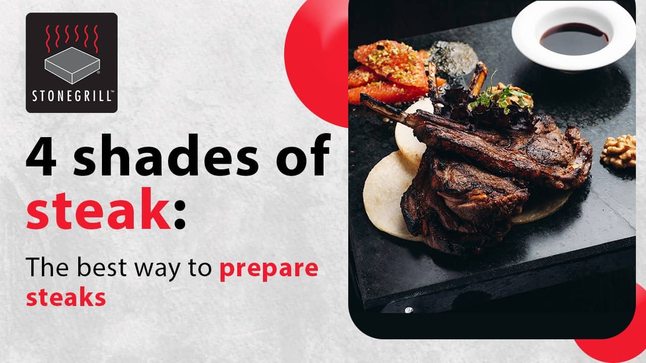 4 Shades of Steak: A Guide to the Best Cooking Styles