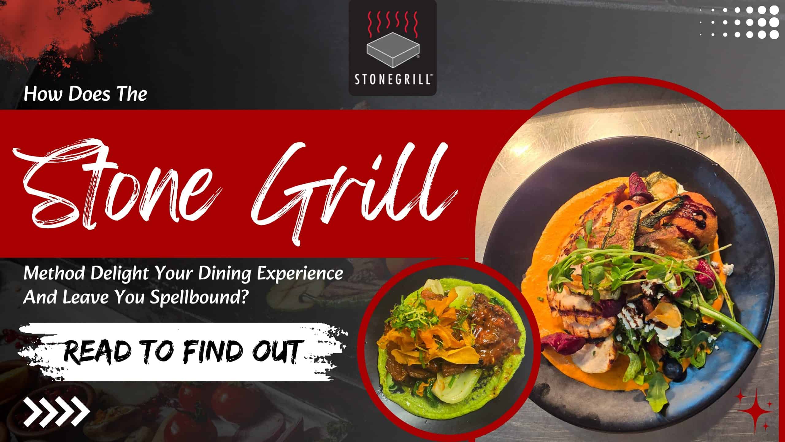 How Does The Stone Grill Method Delight Your Dining Experience And Leave You Spellbound? Read To Find Out