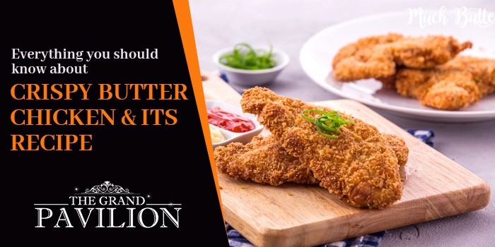 Everything you should know about CRISPY BUTTER CHICKEN & its recipe