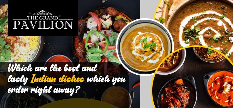 Which are the best and tasty Indian dishes which you order right away?