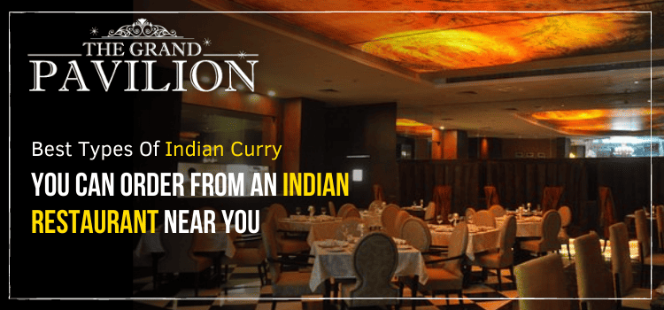 Best types of Indian curry you can order from an Indian restaurant near you