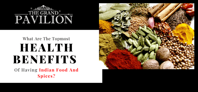 What are the topmost health benefits of having Indian food and spices