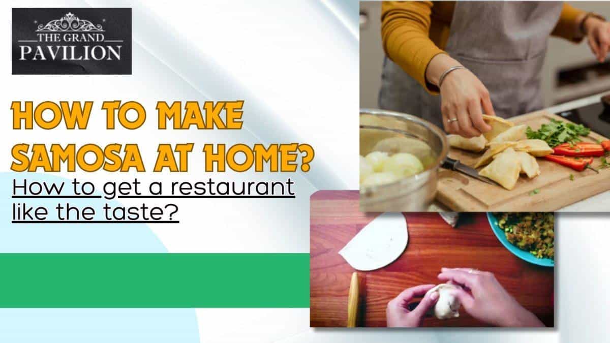 Samosa making at home, food preparation, Indian snack recipe, homemade cuisine, The Grand Pavilion.