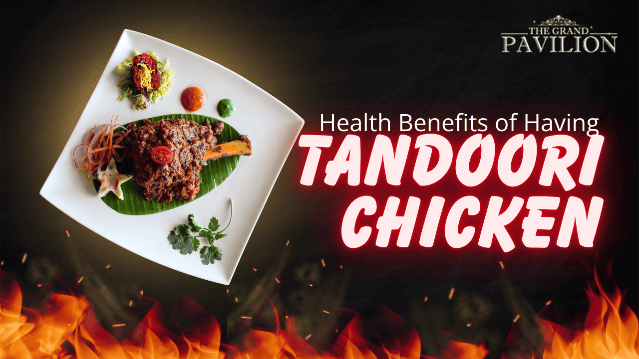 Health Benefits of Having Tandoori Chicken