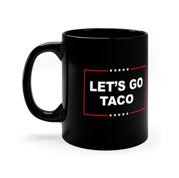 Trump Always Chickens Out Let's Go TACO Funny Mug