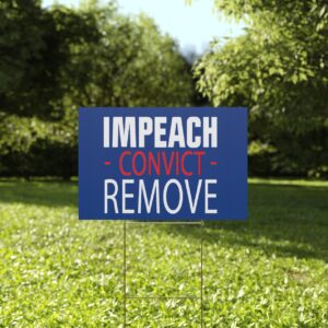Impeach Convict Remove Anti Trump Yard Sign