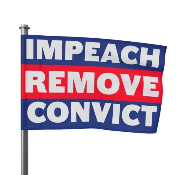 Impeach Convict Remove Flag, Anti Trump
