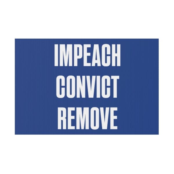Impeach Convict Remove Lawn Sign