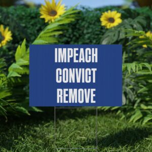 Impeach Convict Remove Lawn Sign