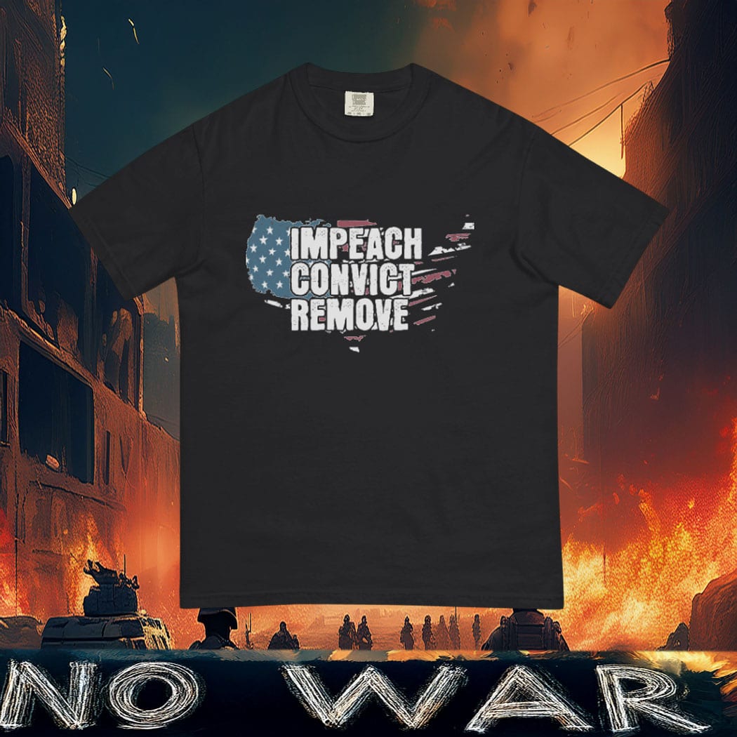 Impeach Convict Remove Shirt, Anti Trump, Anti Fascist