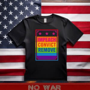 Impeach Convict Remove T-Shirt – Rainbow Political