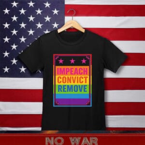 Impeach Convict Remove T-Shirt – Rainbow Political