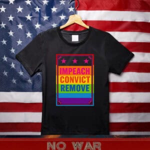 Impeach Convict Remove T-Shirt – Rainbow Political