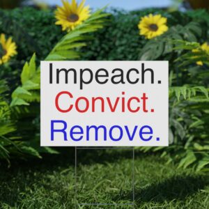 Impeach Convict Remove Yard Sign