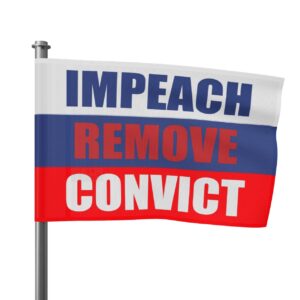 Impeach Remove Convict Flag , Anti-Trump , Anti Maga