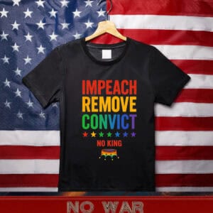 Impeach Remove Convict No Kings Since 1776 Protest T-Shirt