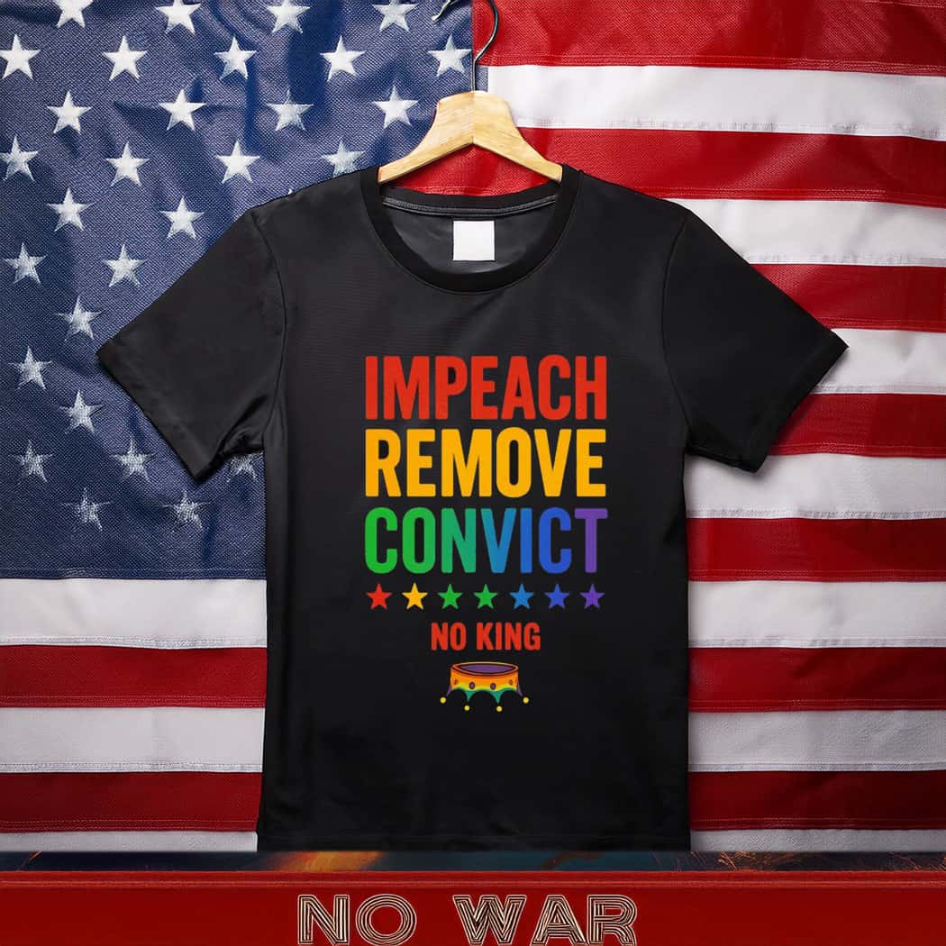 Impeach Remove Convict No Kings Since 1776 Protest T-Shirt