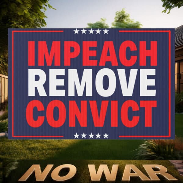 Impeach Remove Convict Protest Sign, Anti Trump Anti Musk
