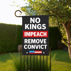 No Kings Impeach Remove Convict Garden Flag