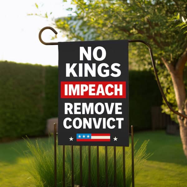 No Kings Impeach Remove Convict Garden Flag