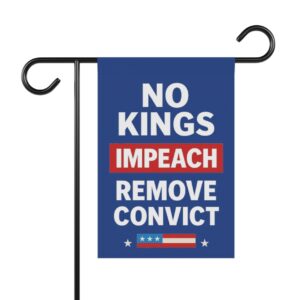 No Kings Impeach Remove Convict Garden Flag, Fuck Trump