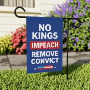 No Kings Impeach Remove Convict Garden Flag, Fuck Trump