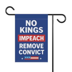 No Kings Impeach Remove Convict Garden Flag, Fuck Trump