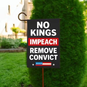 No Kings Impeach Remove Convict Garden Flag
