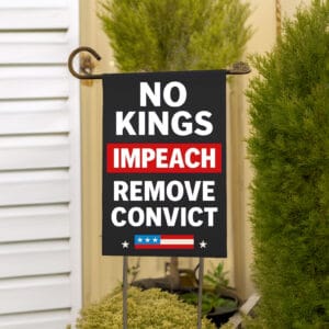 No Kings Impeach Remove Convict Garden Flag