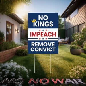 No Kings Impeach Remove Convict Sign, No Kings in America Protest Sign